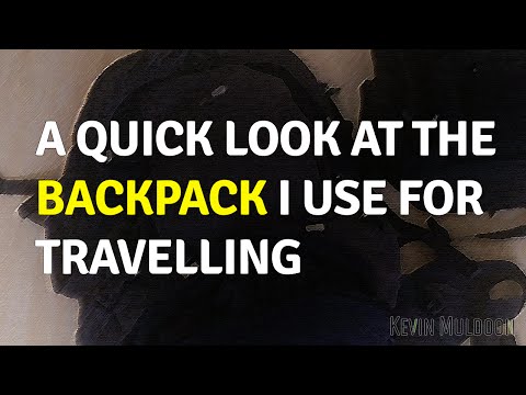 A Quick Look at the Backpack I Use for Travelling
