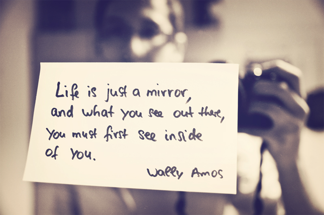 Life is Just a Mirror